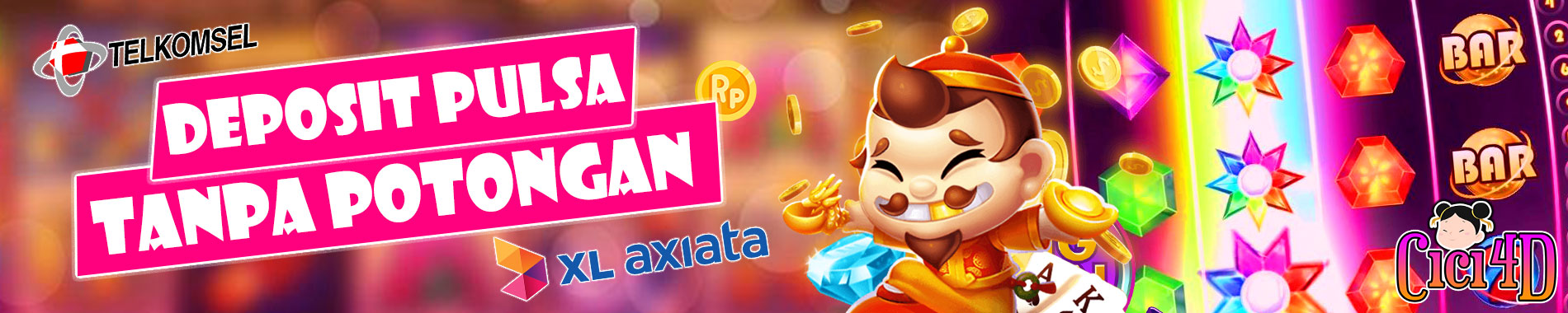 BONUS PULSA TANPA POTONGAN CICI4D